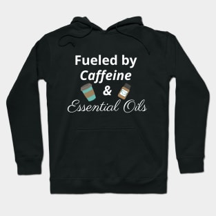 Fueled by caffeine and essential oils Hoodie